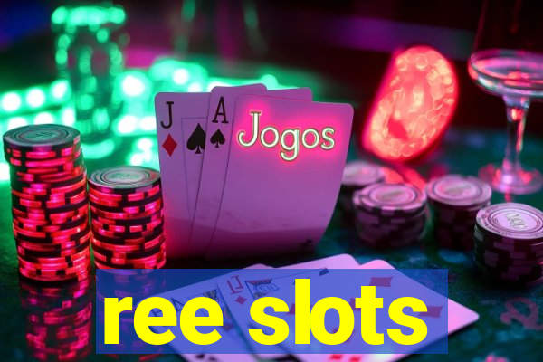 ree slots